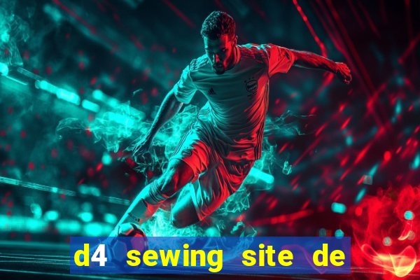 d4 sewing site de relacionamento login entrar